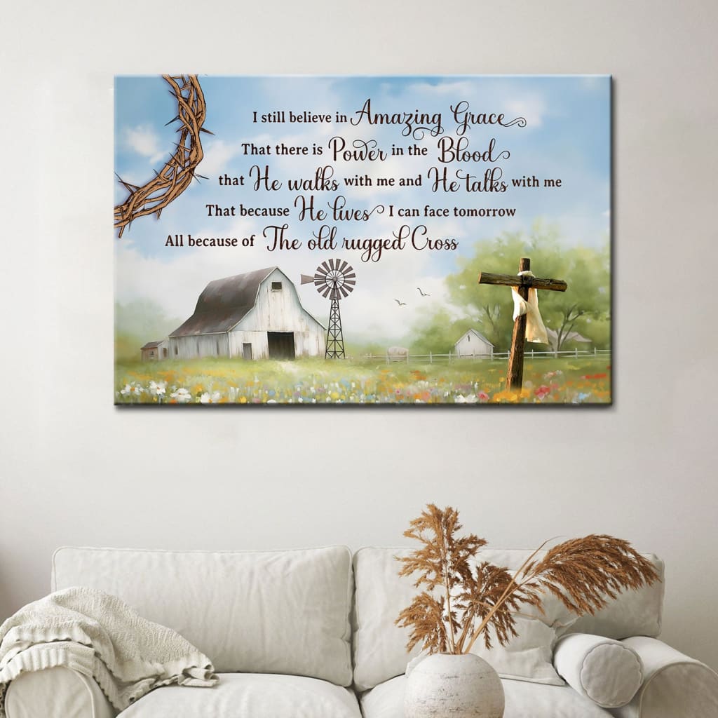 Christian Wall Art - I Still Believe in Amazing Grace Canvas, Old White Barn, Cross