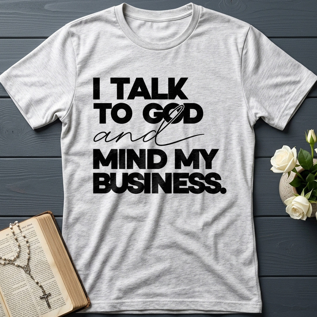 I Talk To God And Mind My Business 01
