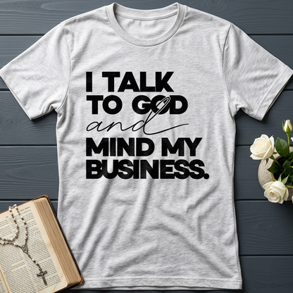 I Talk To God And Mind My Business 01