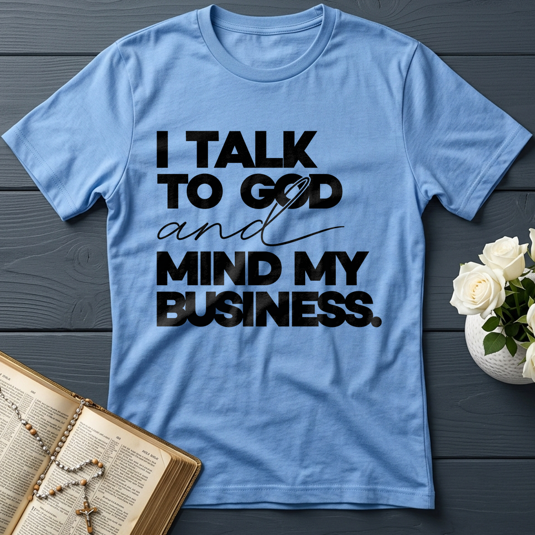 I Talk To God And Mind My Business 01