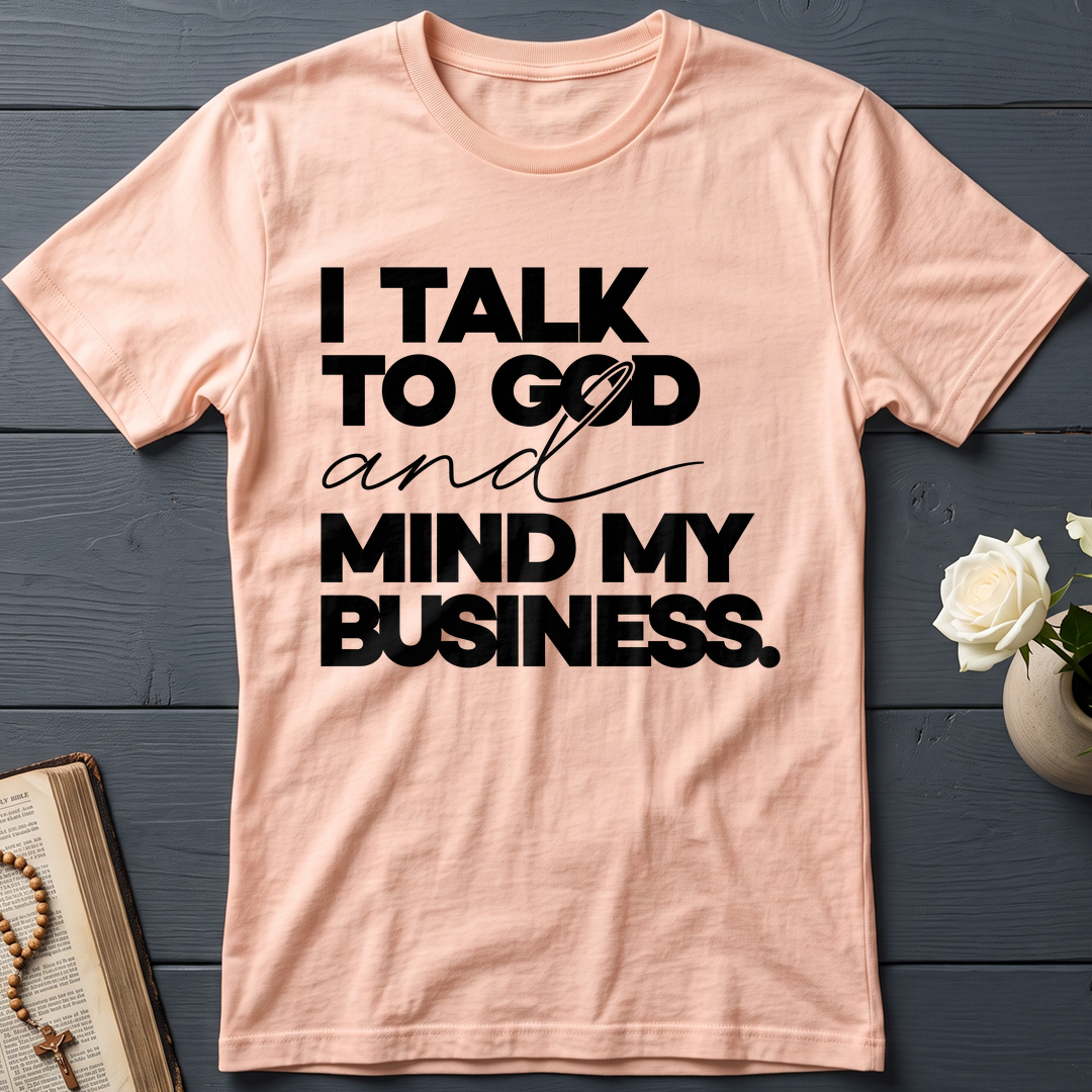 I Talk To God And Mind My Business 01
