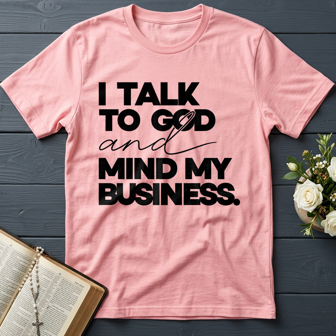 I Talk To God And Mind My Business 01