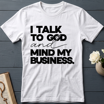 I Talk To God And Mind My Business 01