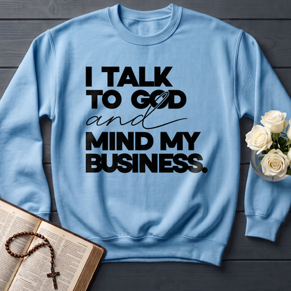 I Talk To God And Mind My Business 01