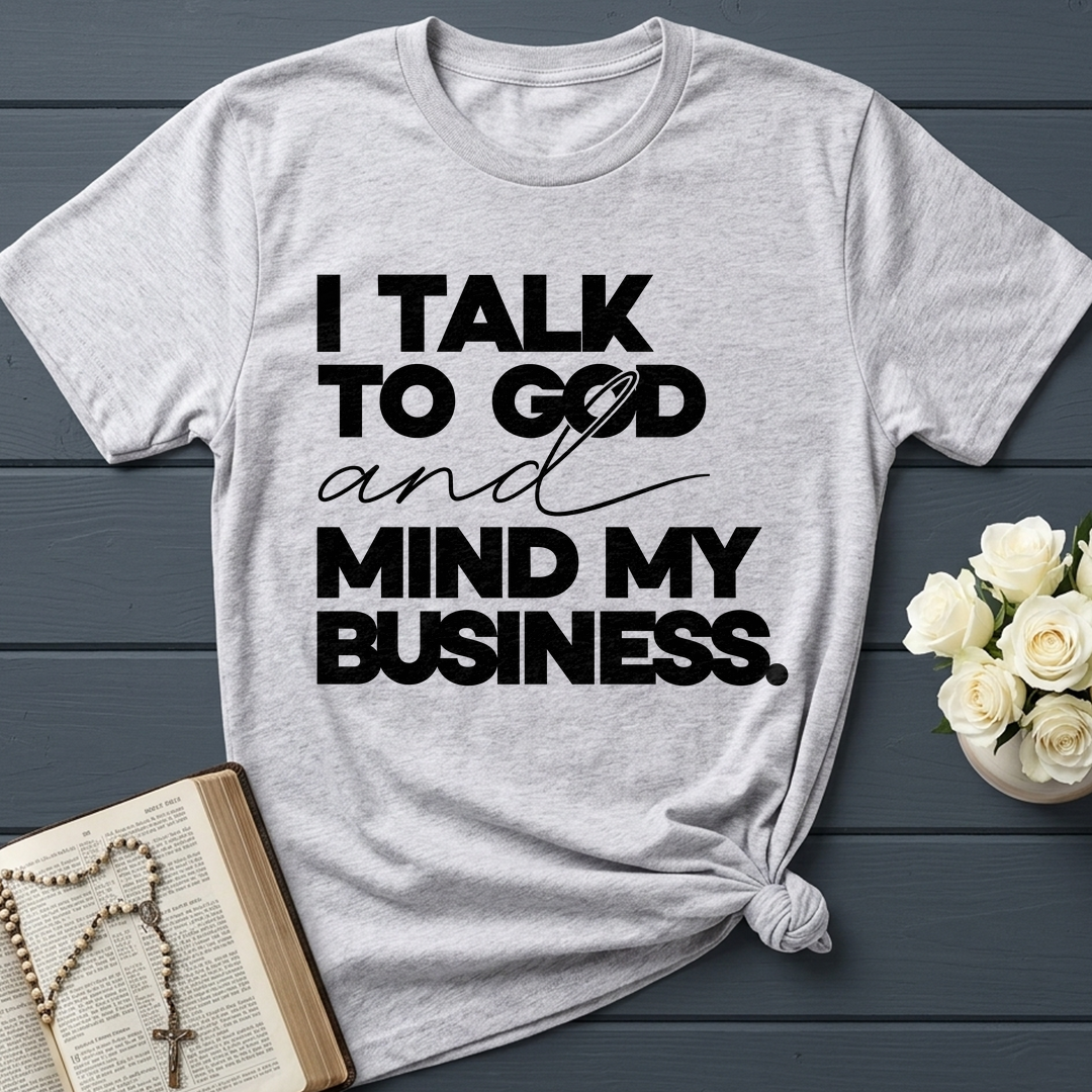 I Talk To God And Mind My Business 01