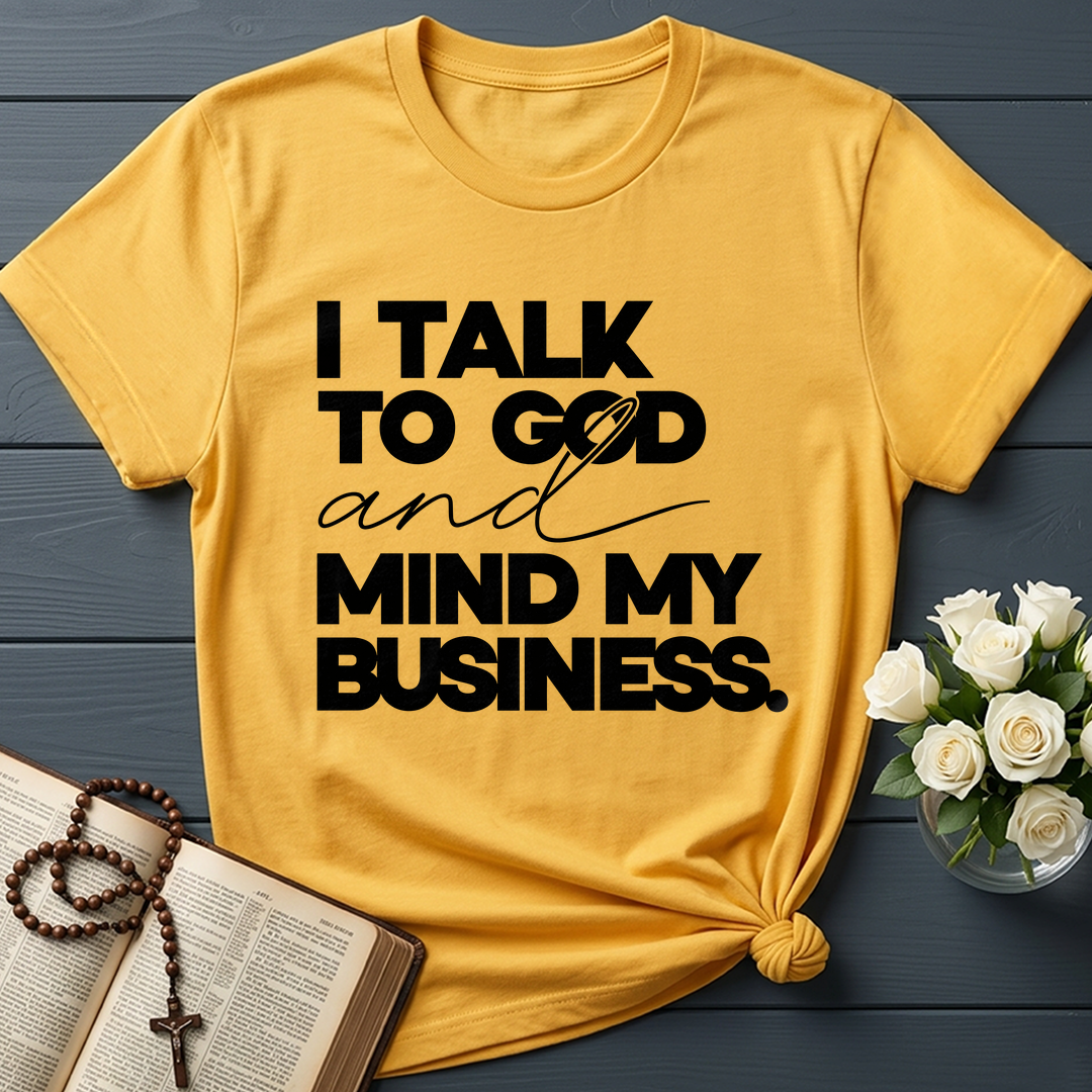 I Talk To God And Mind My Business 01