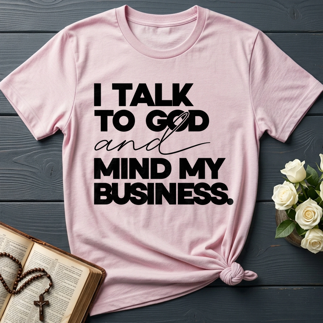 I Talk To God And Mind My Business 01