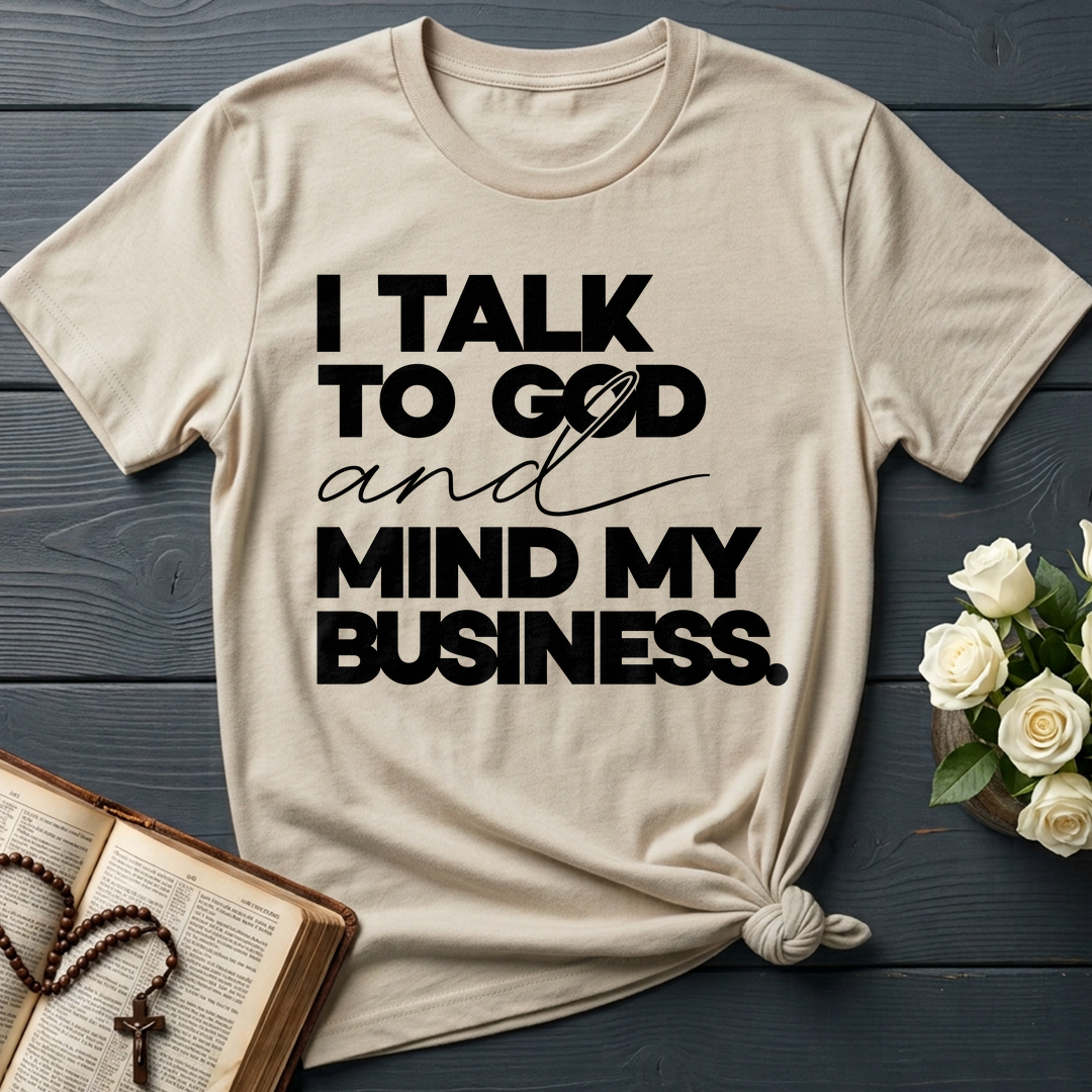 I Talk To God And Mind My Business 01