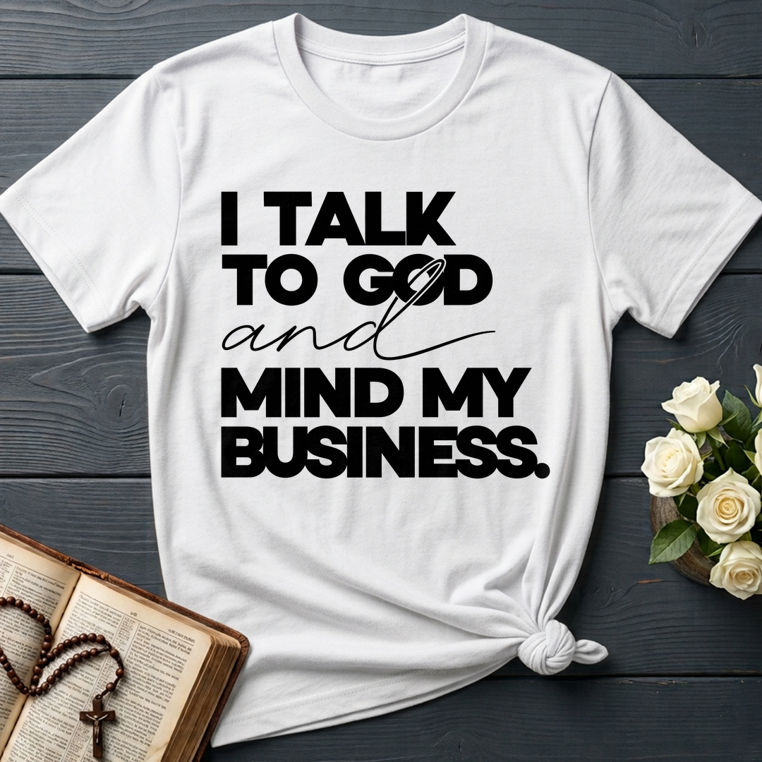 I Talk To God And Mind My Business 01