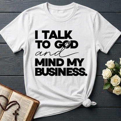 I Talk To God And Mind My Business 01