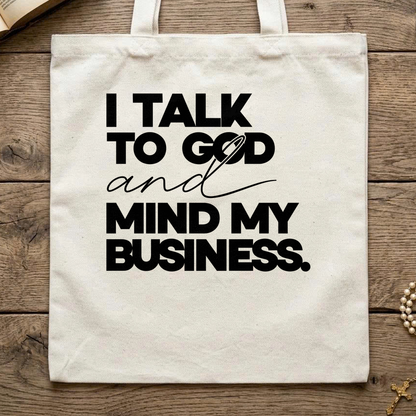 I Talk To God And Mind My Business 01