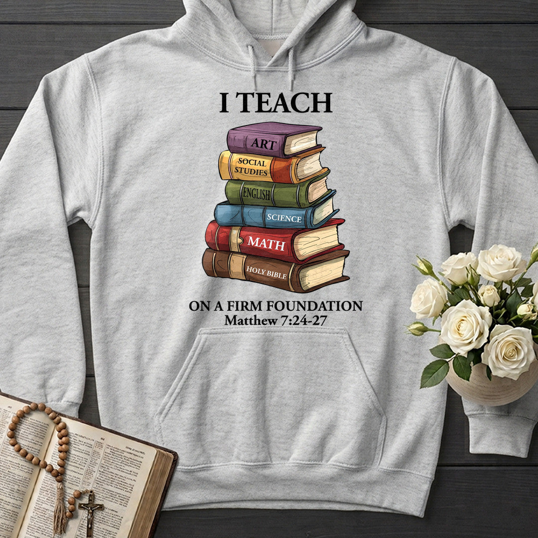 I Teach On A Firm Foundation Matthew 7.24-27 01