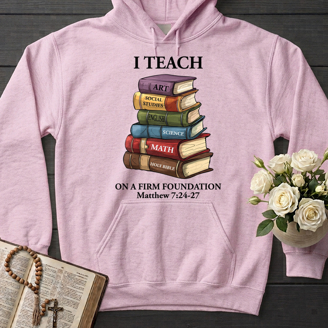 I Teach On A Firm Foundation Matthew 7.24-27 01