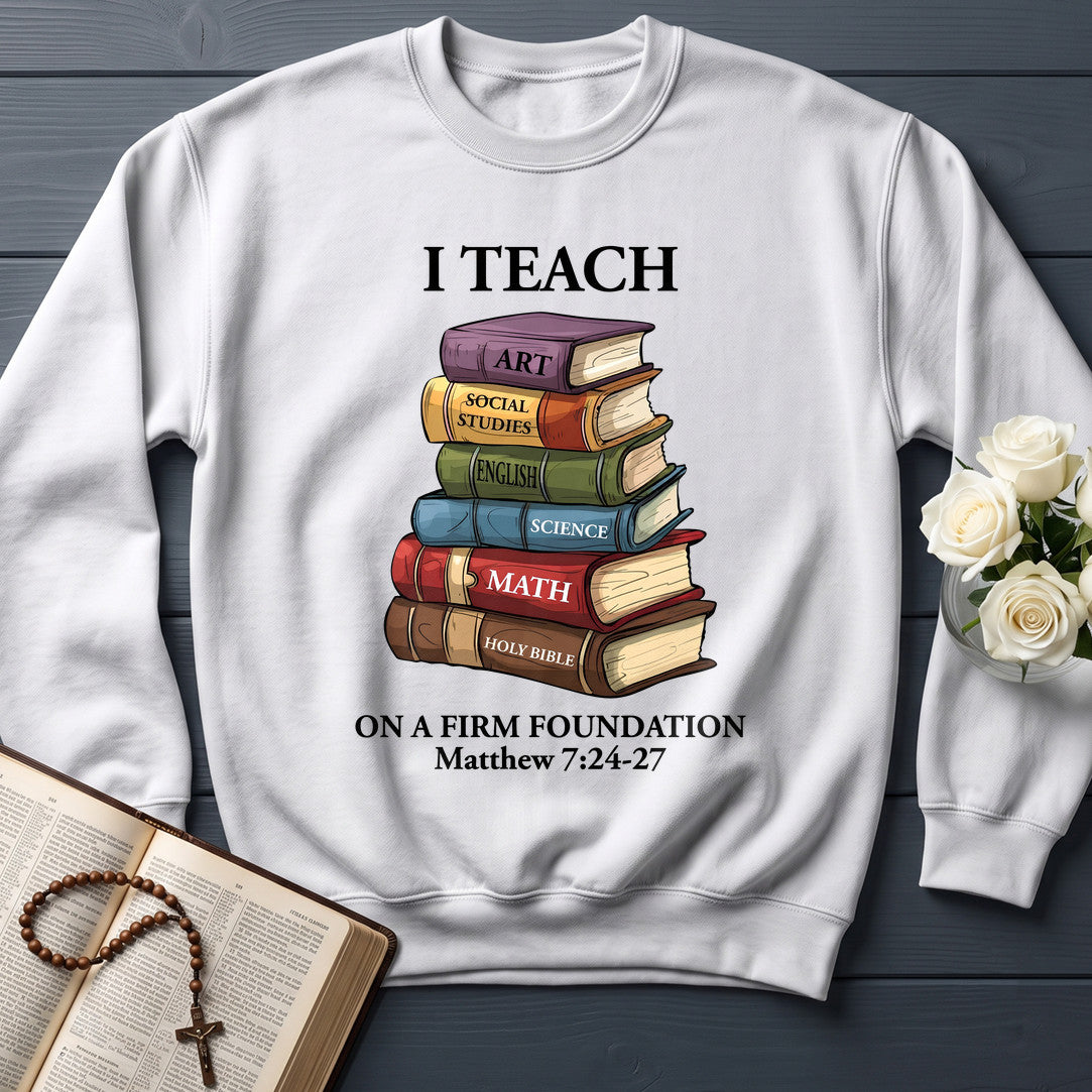 I Teach On A Firm Foundation Matthew 7.24-27 01