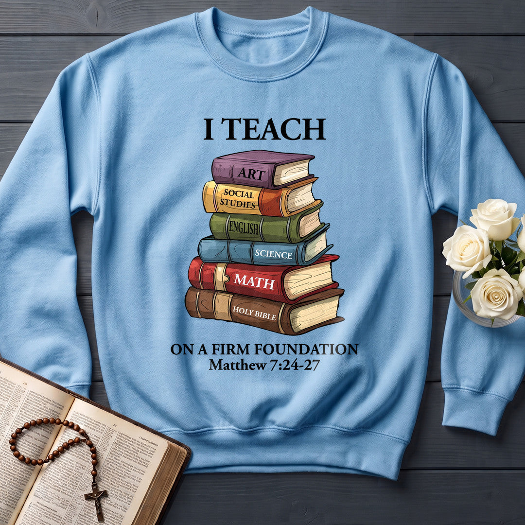 I Teach On A Firm Foundation Matthew 7.24-27 01