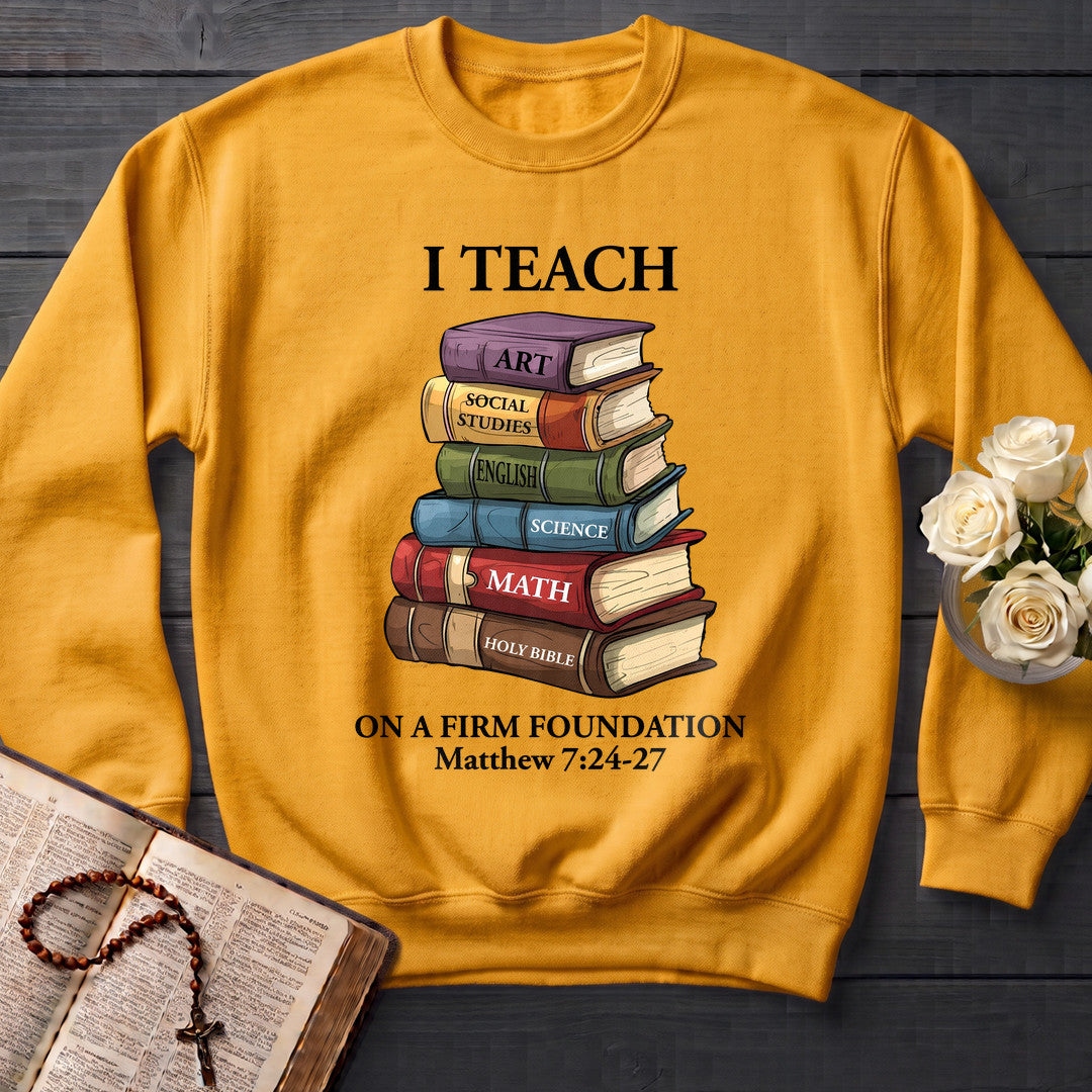 I Teach On A Firm Foundation Matthew 7.24-27 01