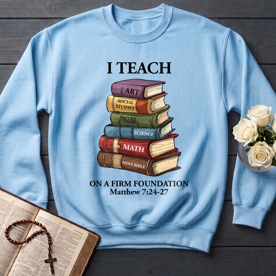 I Teach On A Firm Foundation Matthew 7.24-27 01