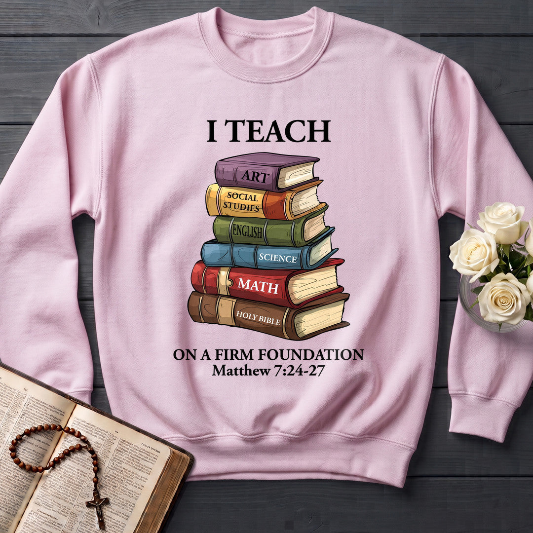 I Teach On A Firm Foundation Matthew 7.24-27 01