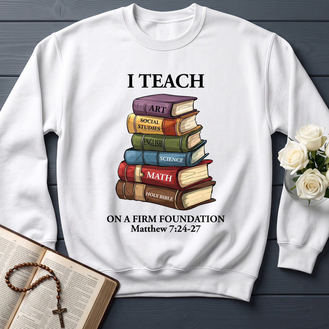 I Teach On A Firm Foundation Matthew 7.24-27 01