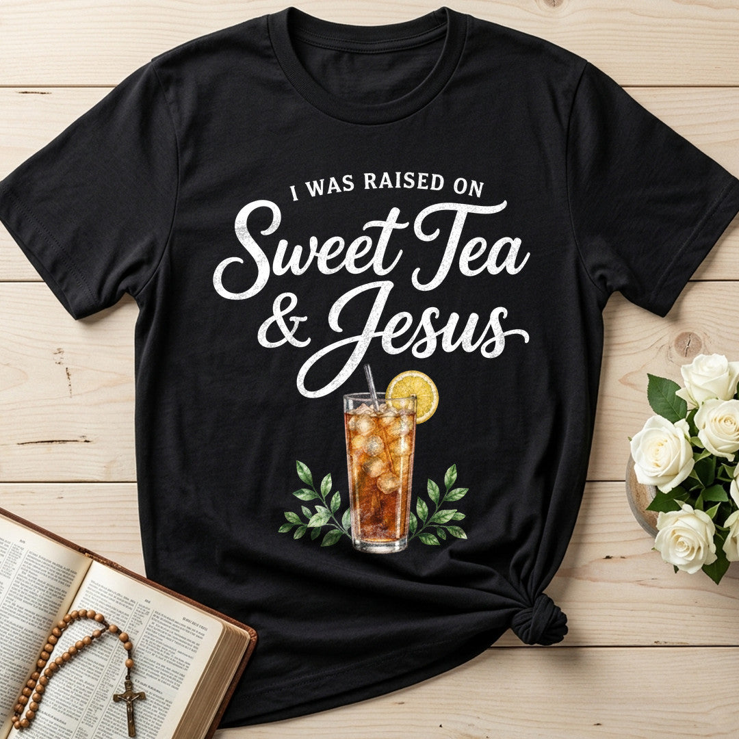 I Was Raised On Sweet Tea And Jesus 01