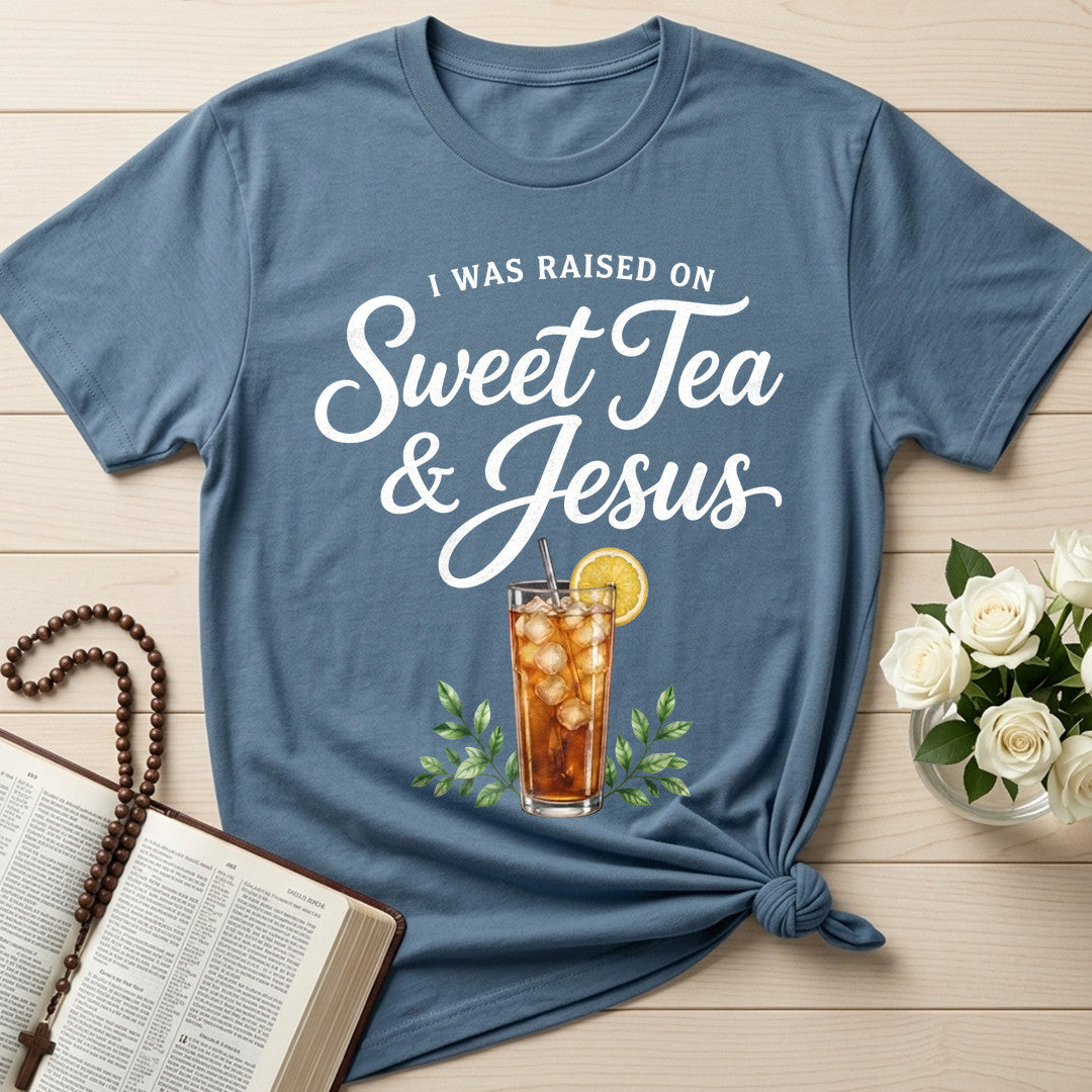 I Was Raised On Sweet Tea And Jesus 01