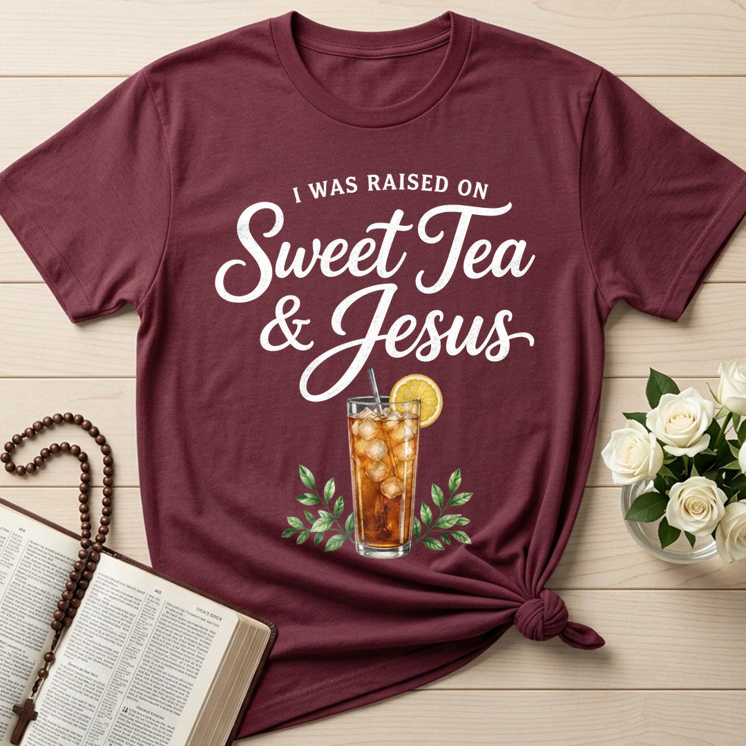 I Was Raised On Sweet Tea And Jesus 01