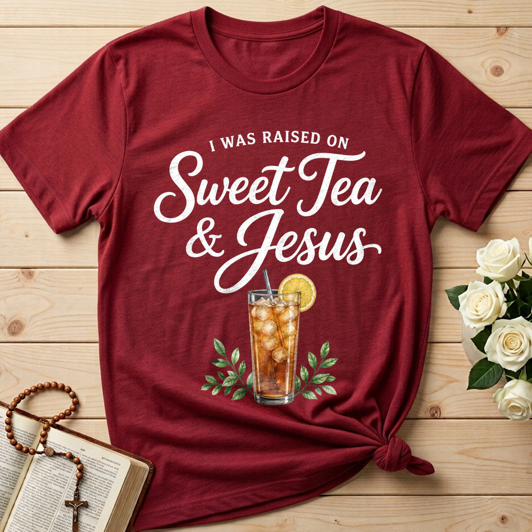 I Was Raised On Sweet Tea And Jesus 01