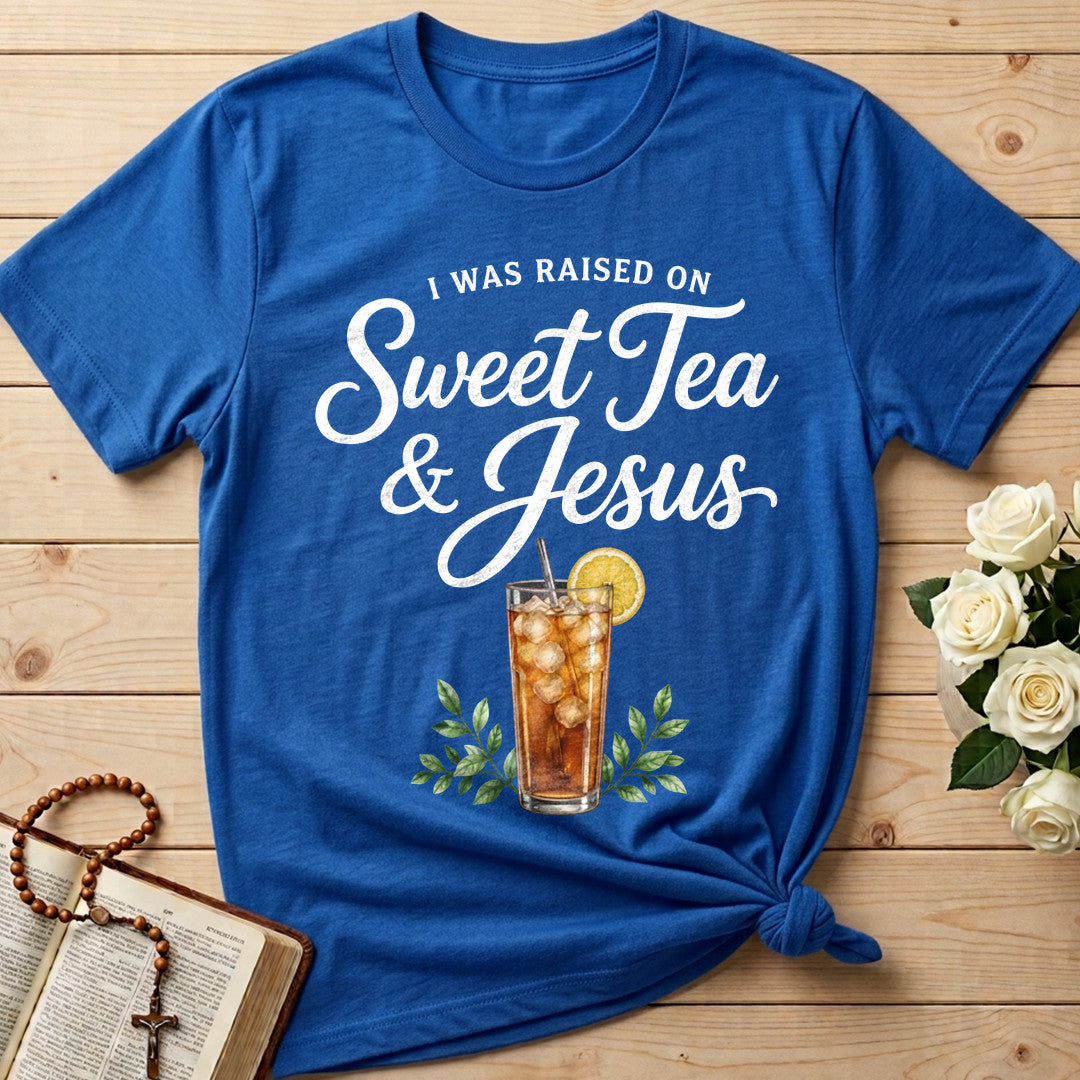 I Was Raised On Sweet Tea And Jesus 01