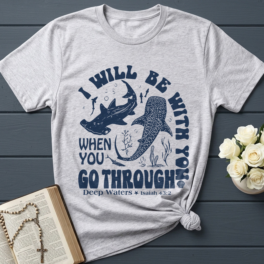 I Will Be With You When You Go Through Deep Waters Isaiah 43.2 01