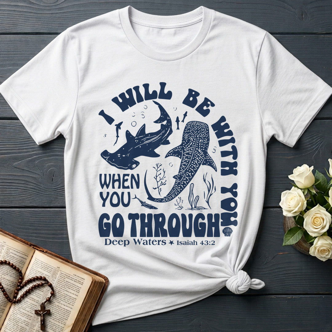 I Will Be With You When You Go Through Deep Waters Isaiah 43.2 01