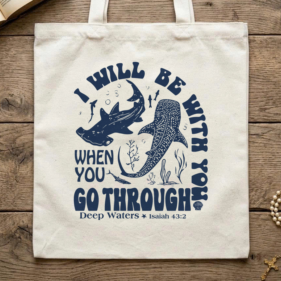 I Will Be With You When You Go Through Deep Waters Isaiah 43.2 01