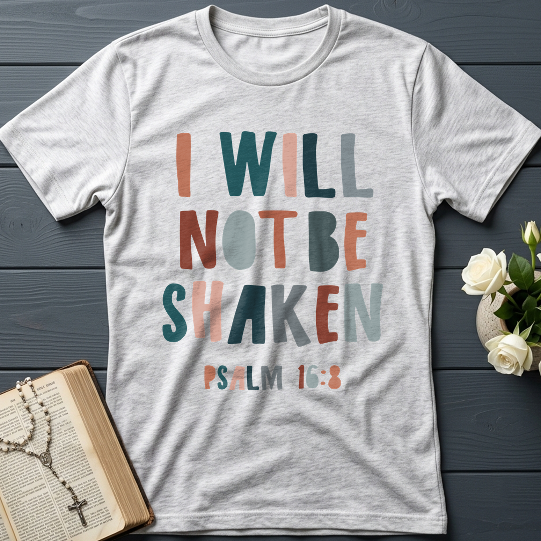 I Will Not Be Shaken Psalm 16.8 01