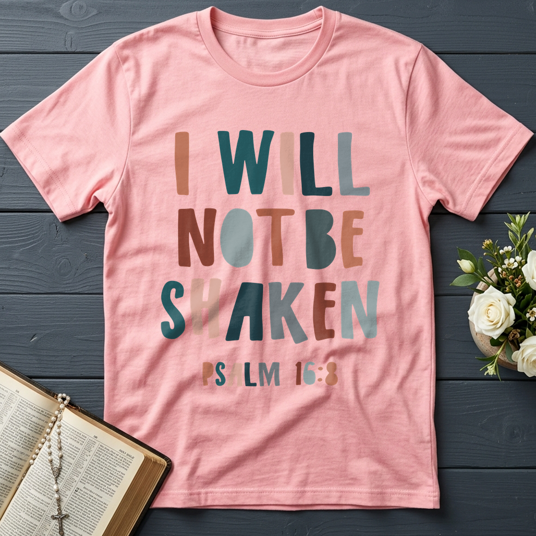 I Will Not Be Shaken Psalm 16.8 01