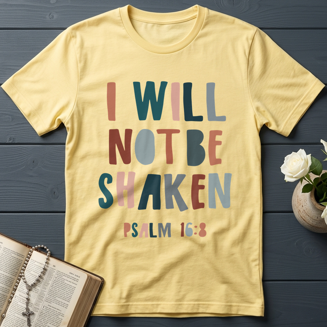 I Will Not Be Shaken Psalm 16.8 01