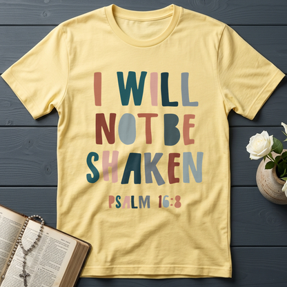 I Will Not Be Shaken Psalm 16.8 01