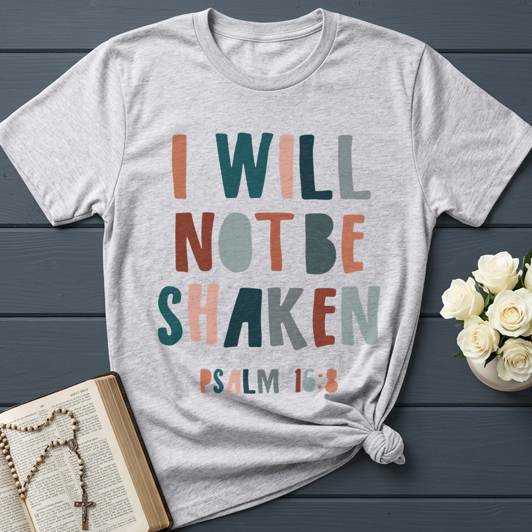 I Will Not Be Shaken Psalm 16.8 01