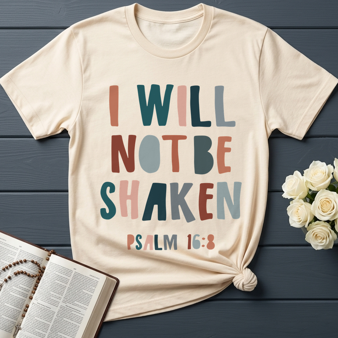 I Will Not Be Shaken Psalm 16.8 01