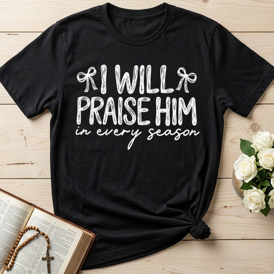 I Will Praise Him In Every Season 25
