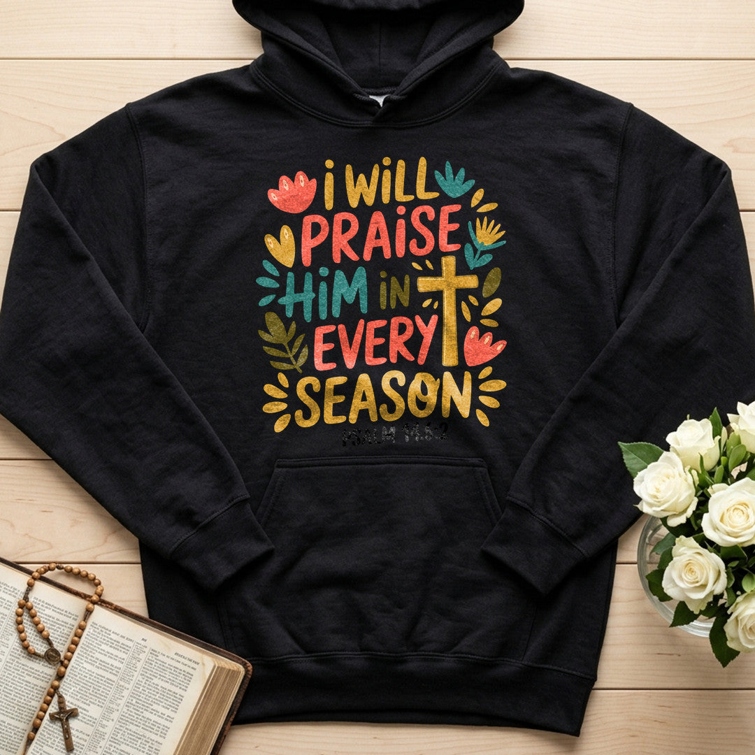 I Will Praise Him In Every Season Psalm 14.6.2 13