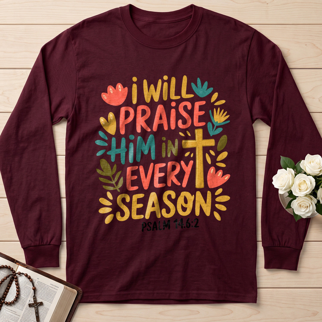 I Will Praise Him In Every Season Psalm 14.6.2 13