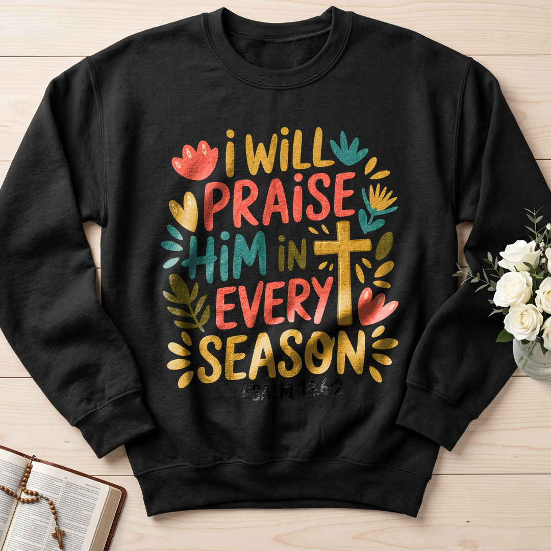 I Will Praise Him In Every Season Psalm 14.6.2 13