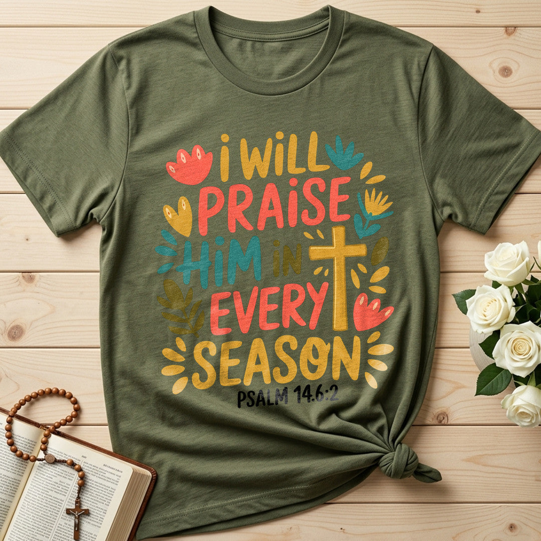 I Will Praise Him In Every Season Psalm 14.6.2 13