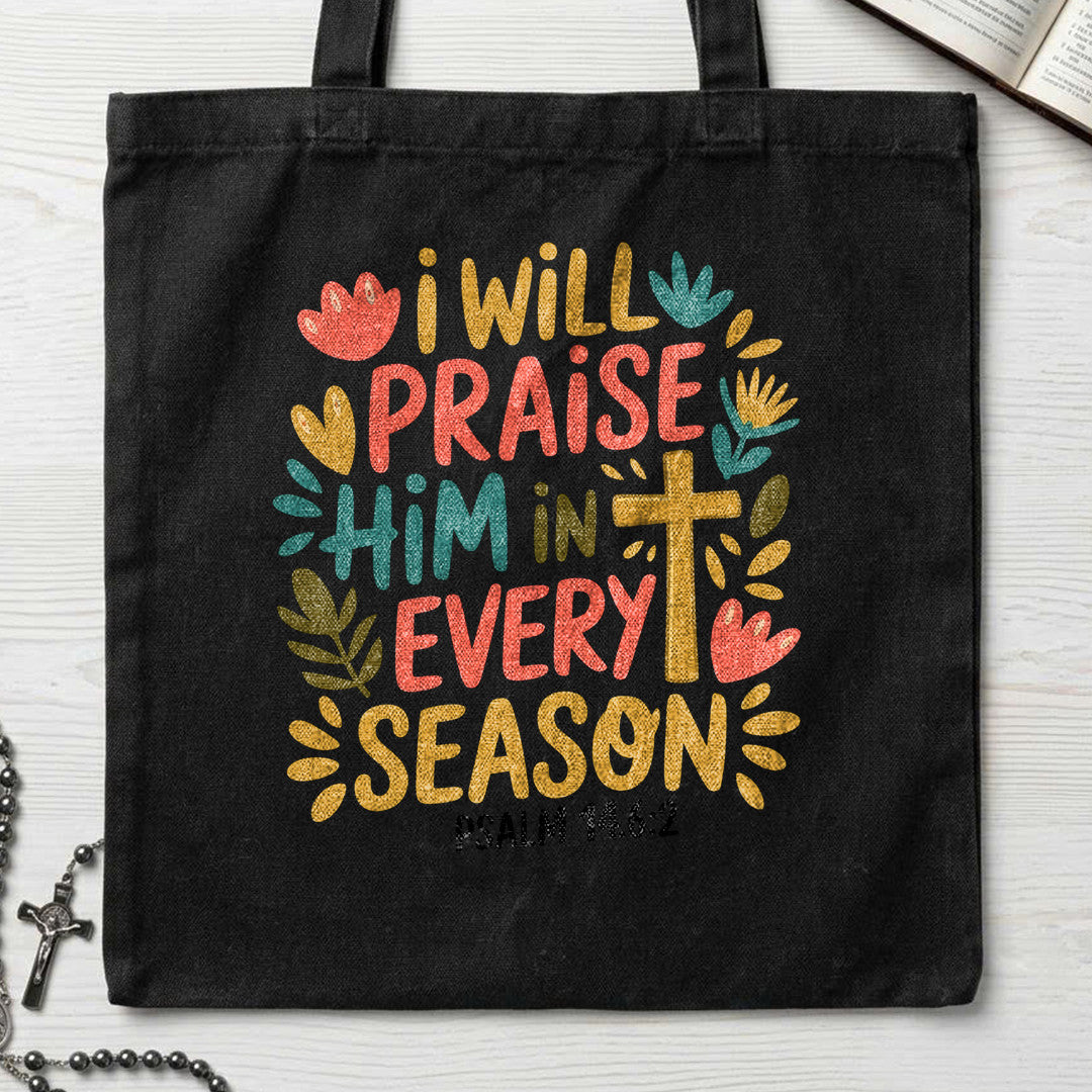 I Will Praise Him In Every Season Psalm 14.6.2 13