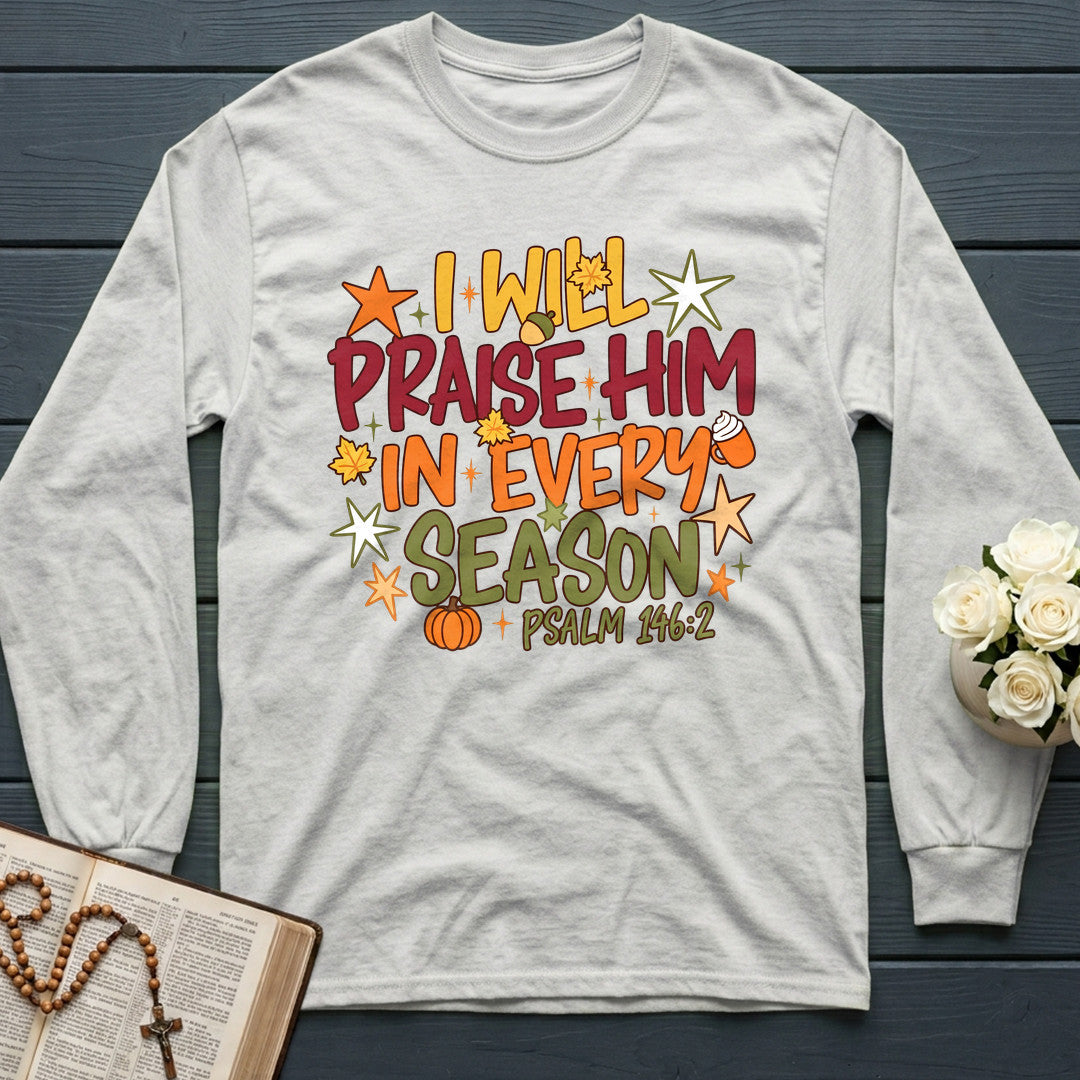 I Will Praise Him In Every Season Psalm 146.2 09