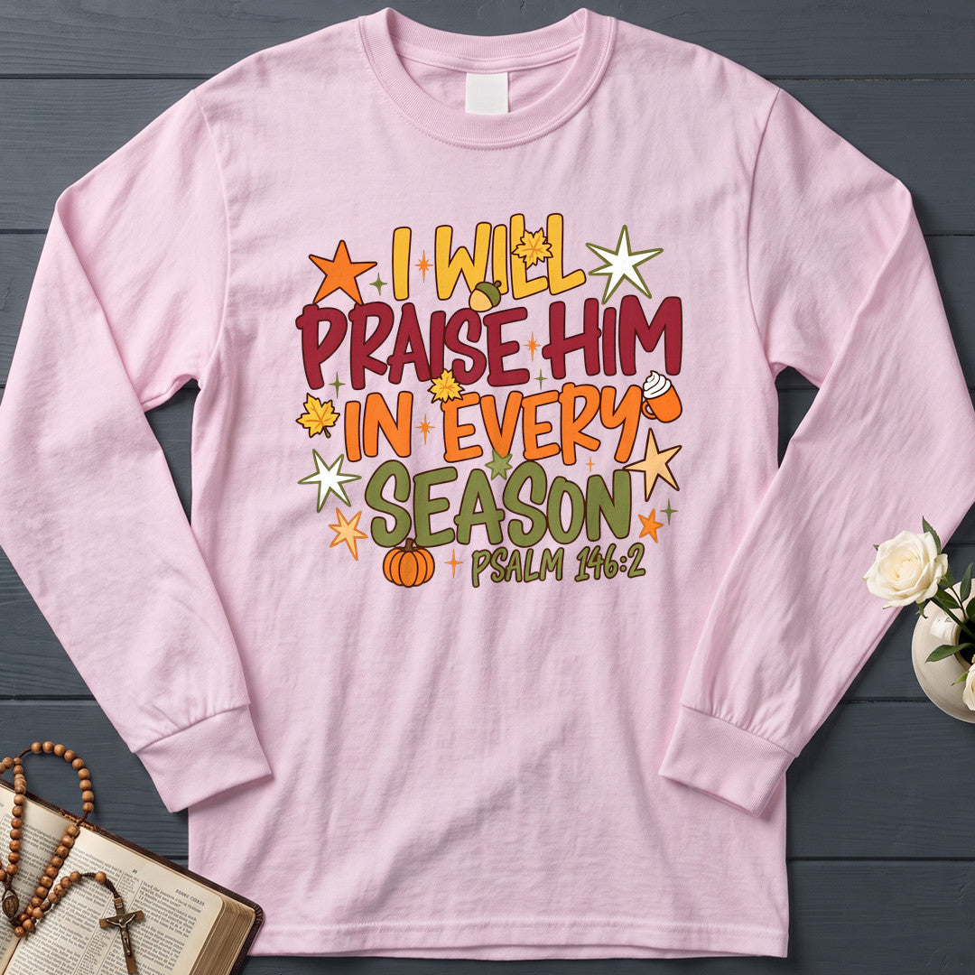 I Will Praise Him In Every Season Psalm 146.2 09