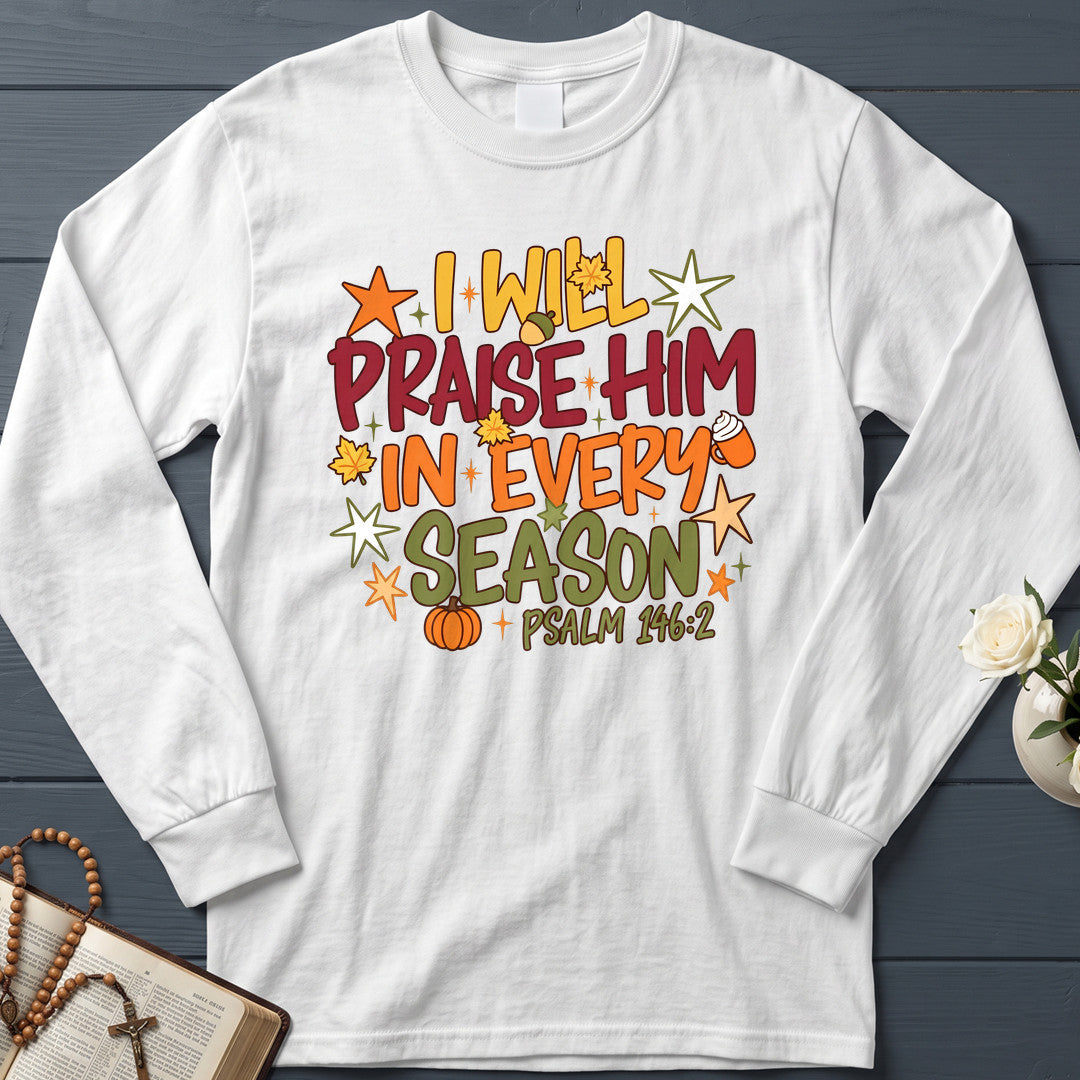 I Will Praise Him In Every Season Psalm 146.2 09