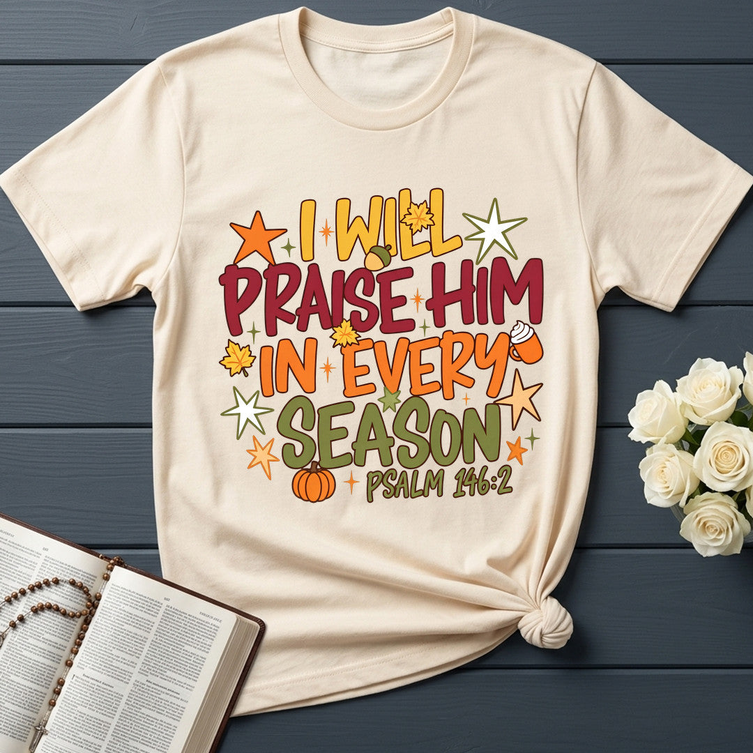 I Will Praise Him In Every Season Psalm 146.2 09