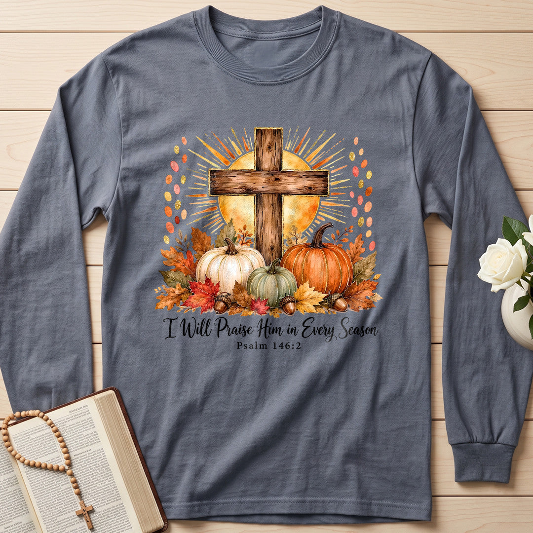 I Will Praise Him In Every Season Psalm 146.2 10