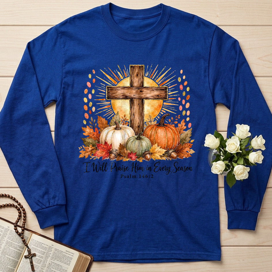 I Will Praise Him In Every Season Psalm 146.2 10