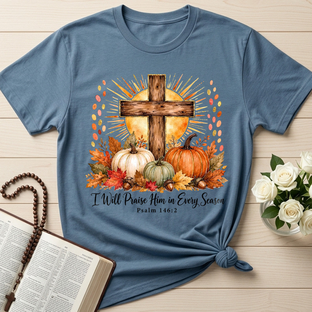 I Will Praise Him In Every Season Psalm 146.2 10